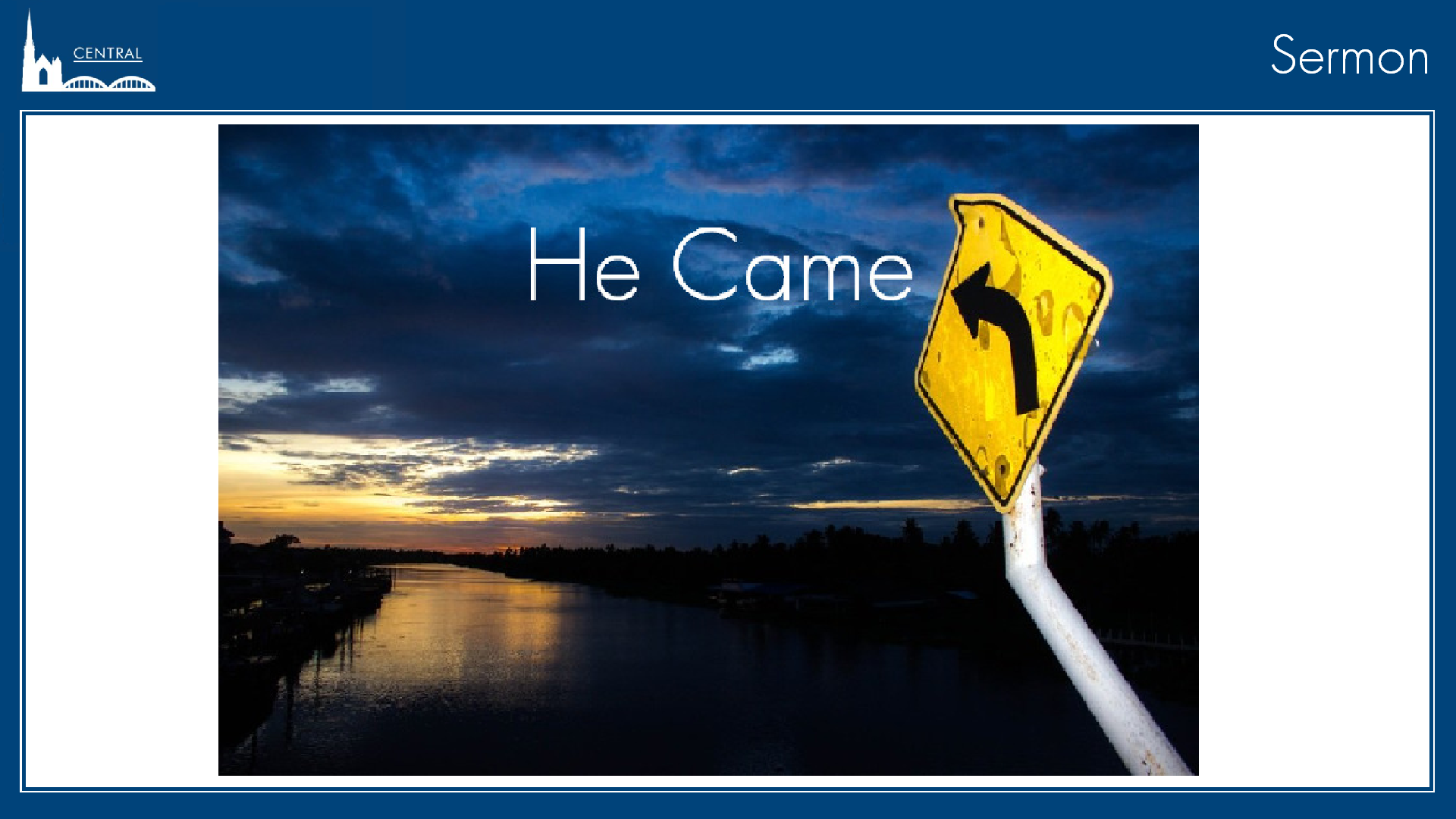 He Came